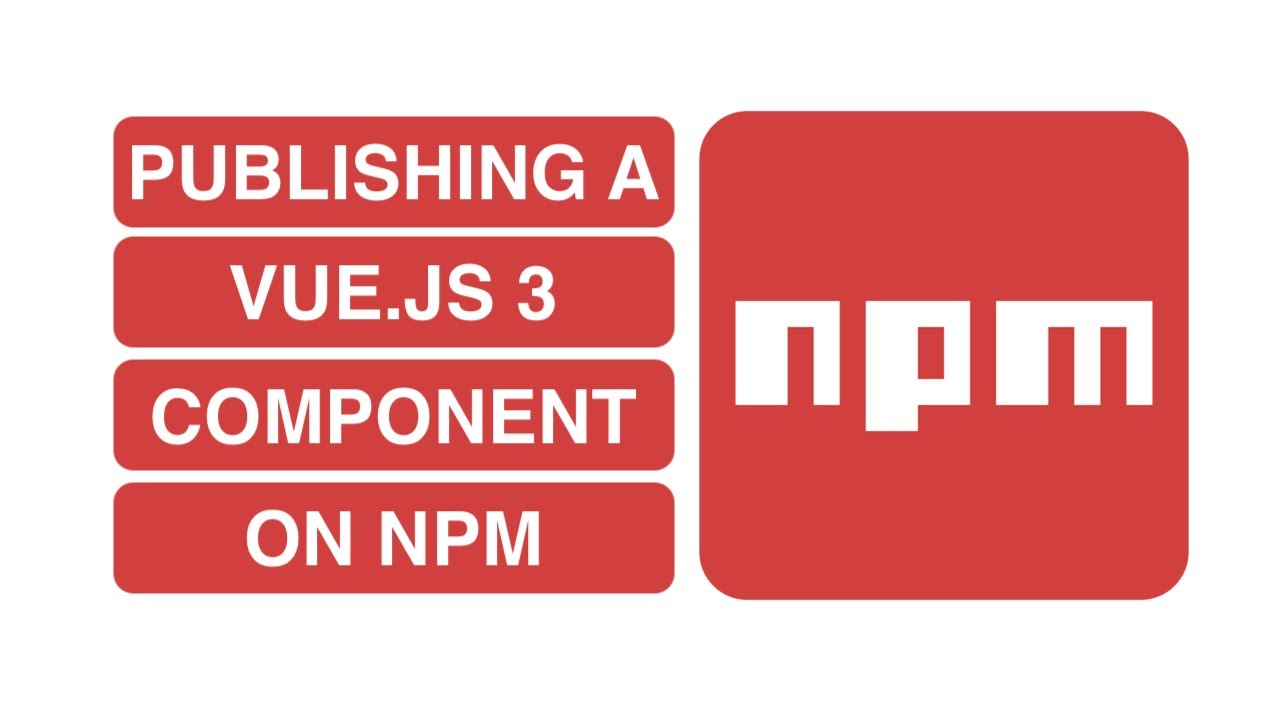 Publishing a Vue.js 3 Component on NPM