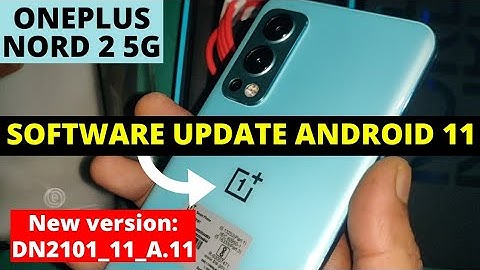 Oneplus Nord 2 Software Update Android 11 New version: DN2101_11_A.11 | Oneplus Nord 2 New Features