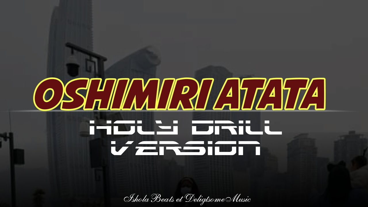 Oshimiri Atata — Holy Drill Version #amapiano #holydrill #dance #delight #isholabeatz #faithcaptain