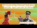 The future of the channel park news and life  april live with sir willow