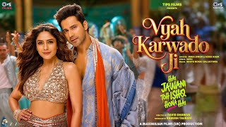 Vyah Karwado Ji | Hai Jawani Toh Ishq Hona Hai | Varun D | Mrunal T | WNC | Mika S | Asees K | Vayu