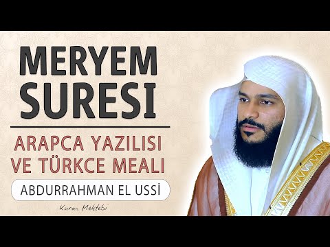 Meryem suresi anlamı dinle Abdurrahman el Ussi (Meryem suresi arapça yazılışı okunuşu ve meali)