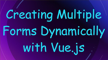Creating Multiple Forms Dynamically with Vue.js