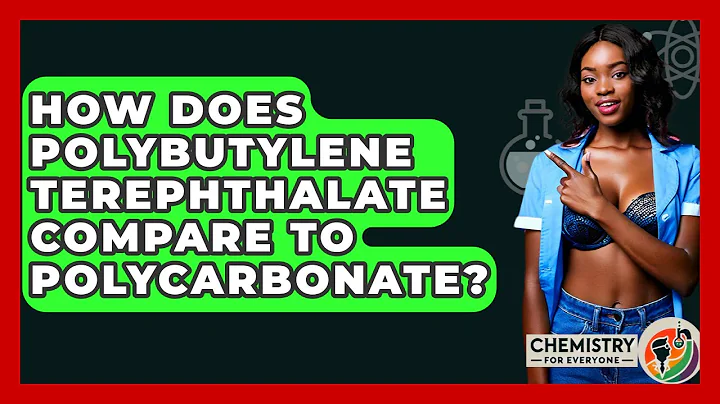 How Does Polybutylene Terephthalate Compare To Polycarbonate? - Chemistry For Everyone