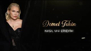 Demet Tekin - Nasıl Yar Diyeyim (Lyric Video)
