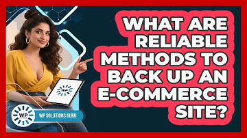 What Are Reliable Methods To Back Up An E-commerce Site?