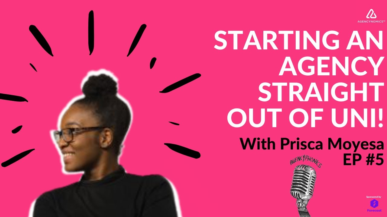 Agencyphonics Episode #5: Starting an Agency Straight out of Uni, Prisca Moyesa, Moyesa & Co