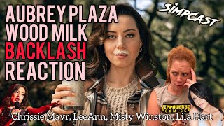 Aubrey Plaza Wood Milk Ad Backlash! Chrissie Mayr, Lila Hart, Misty Winston, LeeAnn, SimpCast Reacts