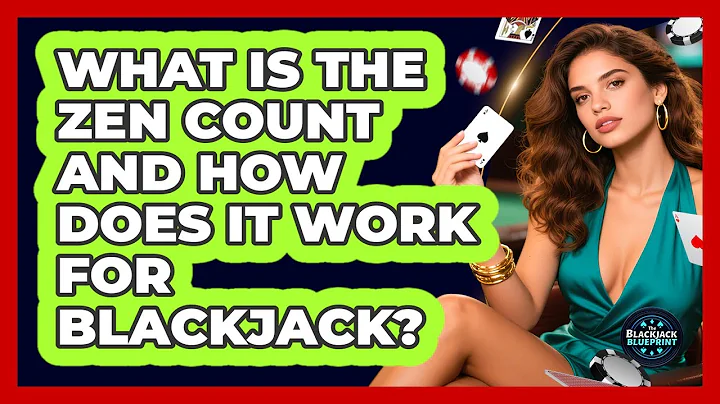 What Is The Zen Count And How Does It Work For Blackjack? - The Blackjack Blueprint