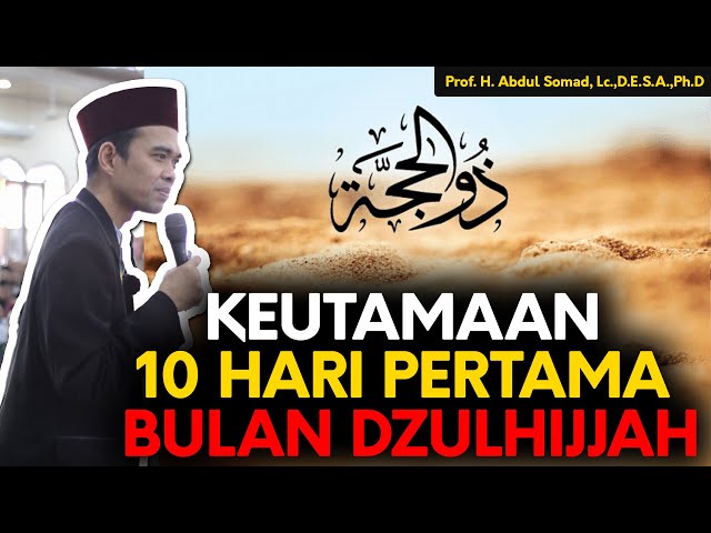 KEUTAMAAN 10 HARI BULAN DZULHIJJAH - Ustadz Abdul Somad class=