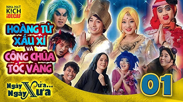 NGÀY XỬA NGÀY XƯA 25-HOÀNG TỬ XẤU XÍ & CÔNG CHÚA TÓC VÀNG #1 |Thành Lộc,Hữu Châu,Đại Nghĩa,Đình Toàn