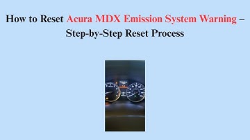 How to Reset Acura MDX Emission System Warning – Step-by-Step Reset Process