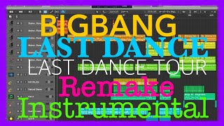 BIGBANG「LAST DANCE」(LAST DANCE TOUR) {Remake} [Instrumental]