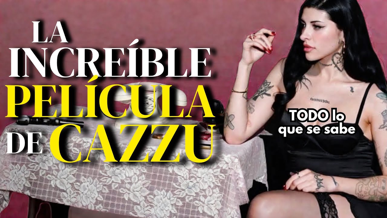 TODO LO QUE SE SABE DE LA PELI DE CAZZU + IMÁGENES INÉDITAS + DATOS CURIOSOS