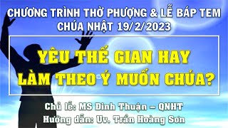 HTTL PHAN THIẾT - Chương Trình Thờ Phượng Chúa - 19/02/2023