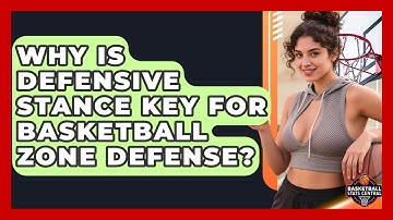 Why Is Defensive Stance Key For Basketball Zone Defense? - Basketball Stats Central