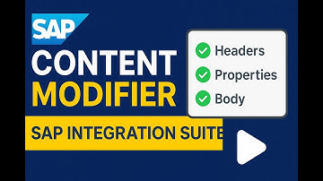 SAP Content Modifier Explained | Headers, Properties & Body Configuration in CPI