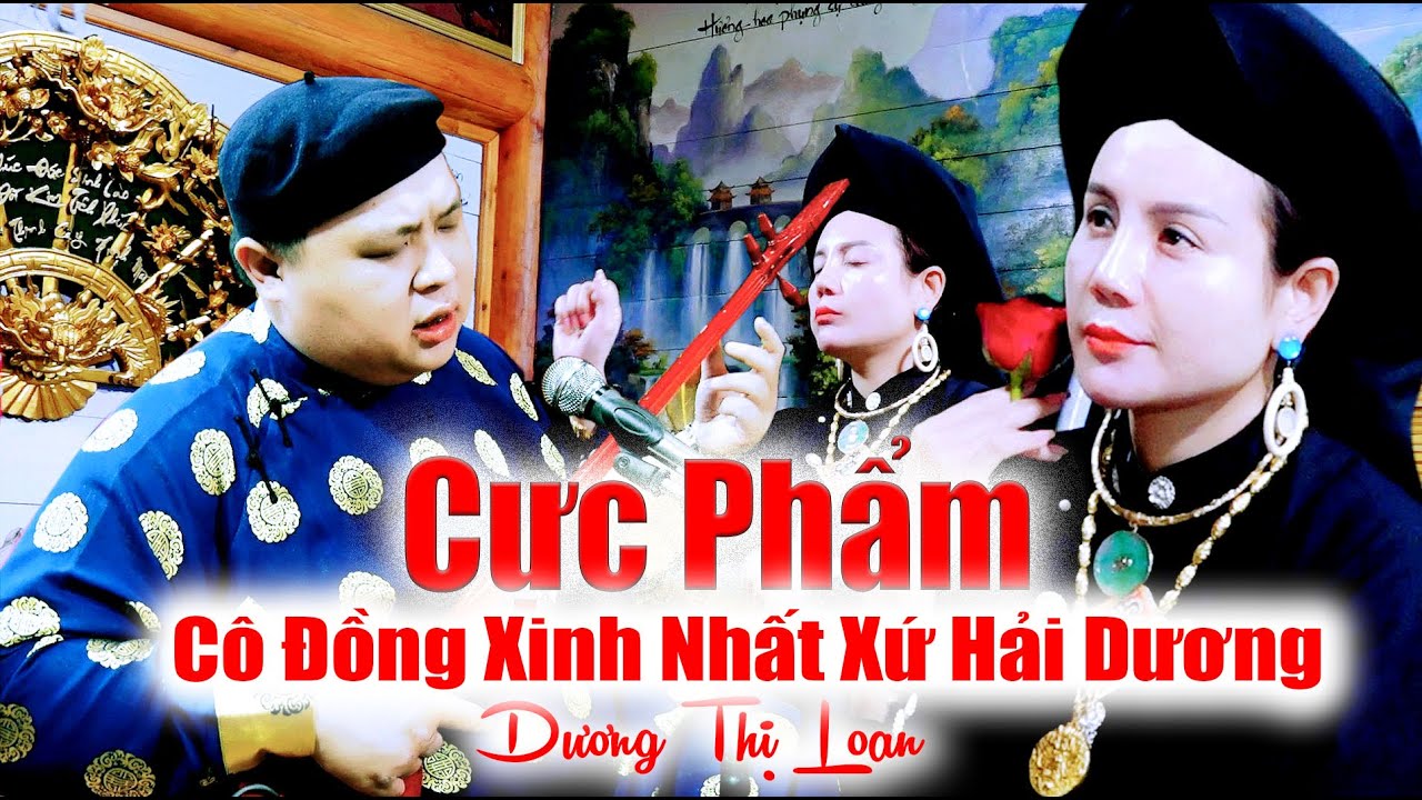 Hát Văn Chúa Then Độc Nhất Cô Đồng Xinh Nhất Xứ Hải Dương Dương Thị Loan