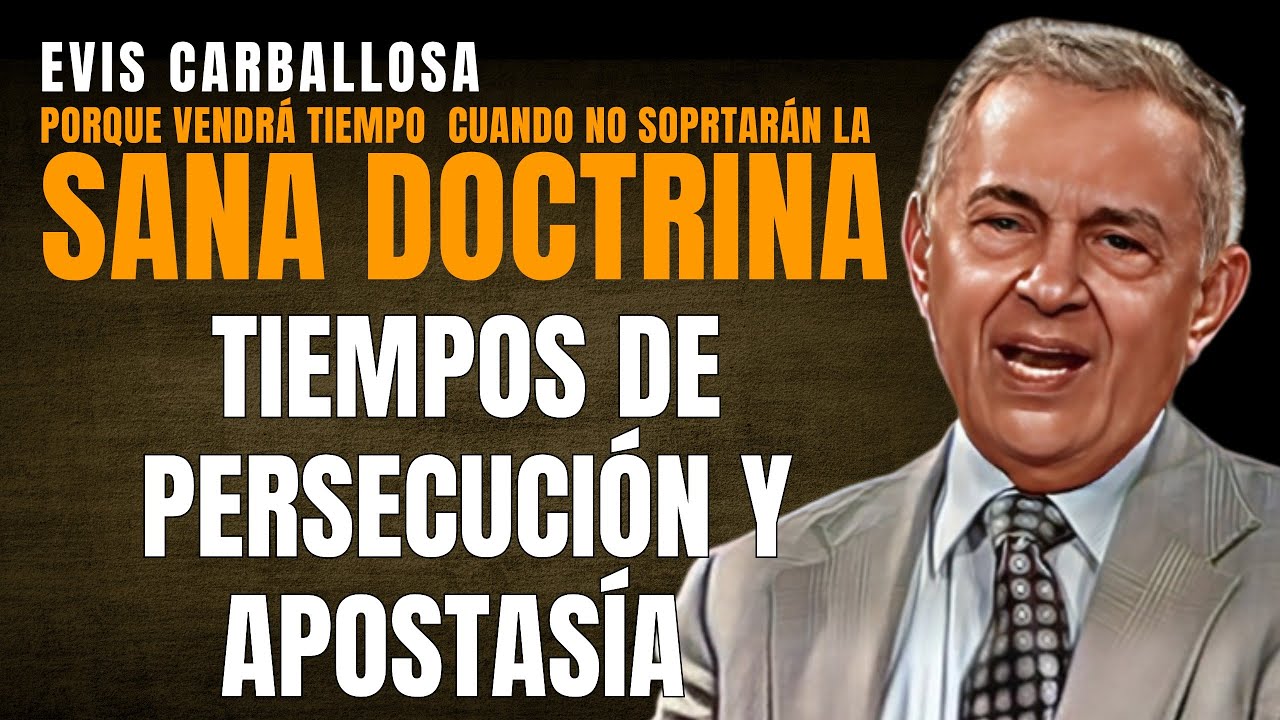 Tiempos de PERSECUCIÓN y APOSTASÍA | Evis Carballosa