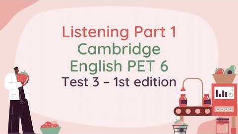 PET LISTENING - PART 1 (CAMBRIDGE PET 6 - TEST 3 -1ST EDITION) (WITH KEY & TRANSCRIPT)