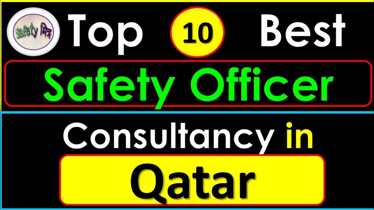 Top 10 Safety Officer Consultancy in Qatar Best Safety Consultancy