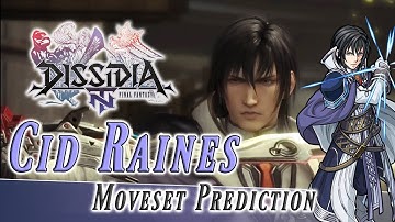 Cid Raines Moveset Prediction - Dissidia Final Fantasy NT (DFFAC/DFFNT)
