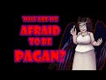 Why are we afraid to be pagan