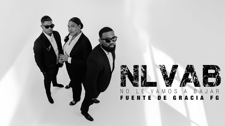 Fuente de Gracia FG - NLVAB (Video Oficial)  |  NO LE VAMOS A BAJAR