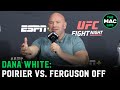 Dana White confirms Ferguson vs. Poirier off; Blasts referee as "One of the worst things I've seen"