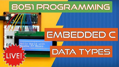 8051 Microcontroller Live Embedded  C Programming Data Types