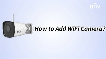UNV【How to Video】How to Add WiFi Camera