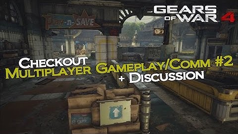 Gears of War 4 - CHECKOUT! (Full Multiplayer Gameplay/Comm #2) + TU1 Discussion