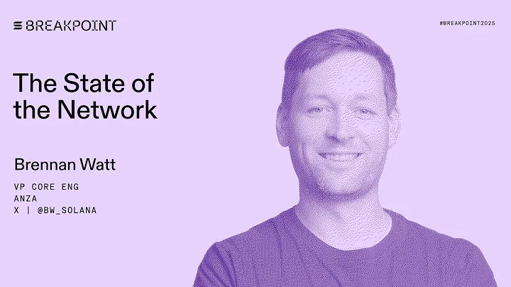 Breakpoint 2025: The State of the Network: Anza (Brennan Watt)