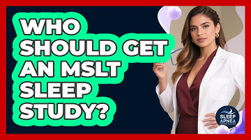 Who Should Get An MSLT Sleep Study? - Sleep Apnea Support Network