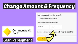 Change Loan Amount & Frequency Commonwealth | Change Home Loan Repayment | Amending Loan Repayments