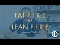 Fat FIRE vs Lean FIRE - Which F.I.R.E is for you?