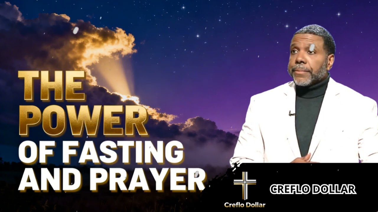 The Power of Fasting and Prayer  || Creflo Faith