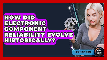 How Did Electronic Component Reliability Evolve Historically? - How Things Break