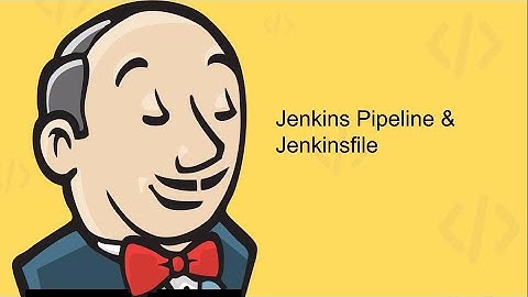 Jenkins Pipeline & Jenkinsfile | Part - 7