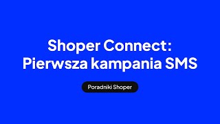 Shoper Connect: Twoja pierwsza kampania SMS screenshot 2