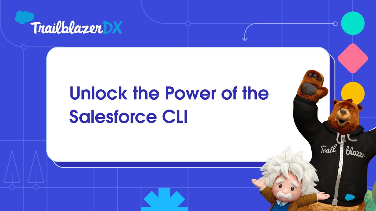 Unlock the Power of the Salesforce CLI