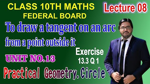 To draw a Tangent line on an Arc from a Point Outside it | Unit #13 | Exercise 13.3