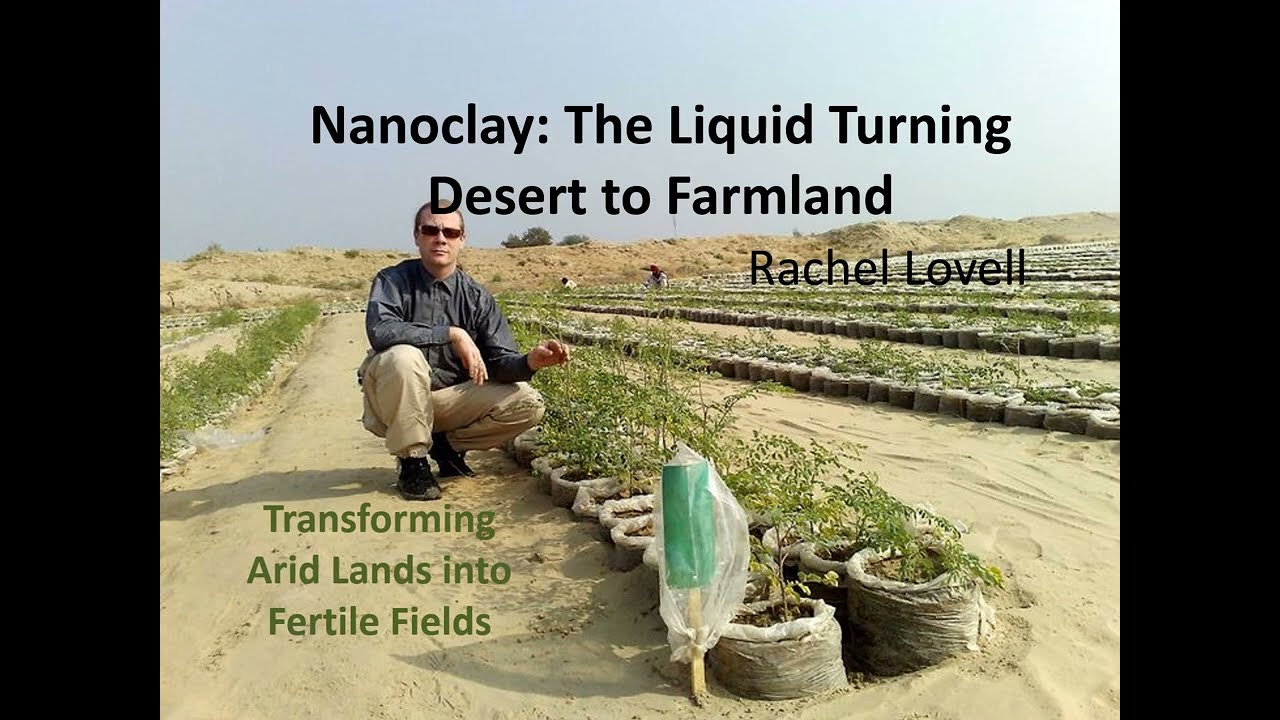Nanoclay: The Liquid Turning Desert to Farmland -  Rachel Lovell