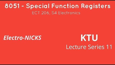 Special Function Register - 8051, ECT - 206, S4 Electronics (KTU Lecture Series 11)