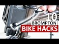 10 bike hacks for your brompton