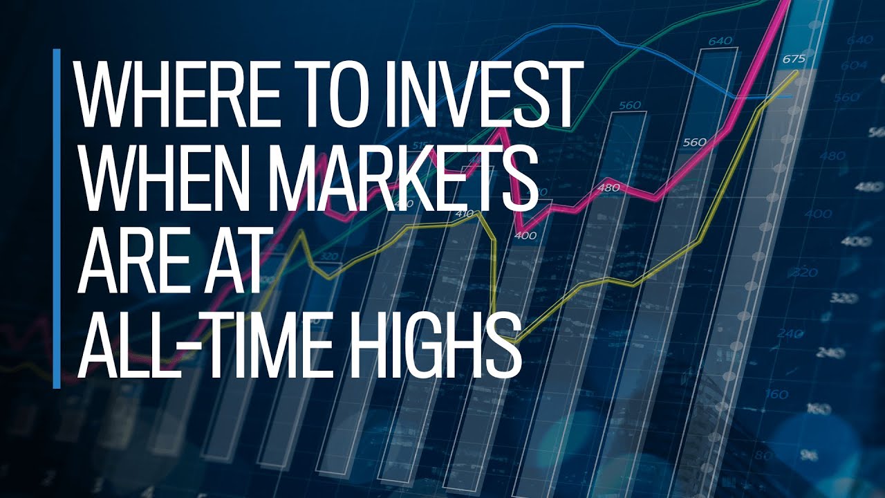 Where to invest when markets are at all-time highs - YouTube