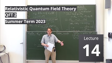 Lec. 14 - Relativistic Quantum Field Theory II (summer 2023) · TU Dresden