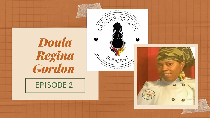 Labors Of Love : Ep.2.0 Doula Regina Gordon