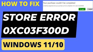 Microsoft Store Error code 0xc03F300D in Windows 11 / 10 Fixed