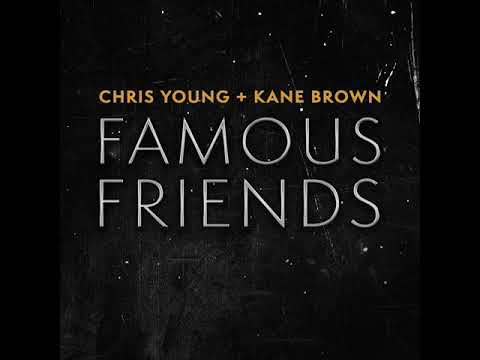 Chris Young ft. Kane Brown - Famous Friends (Lyrics)
